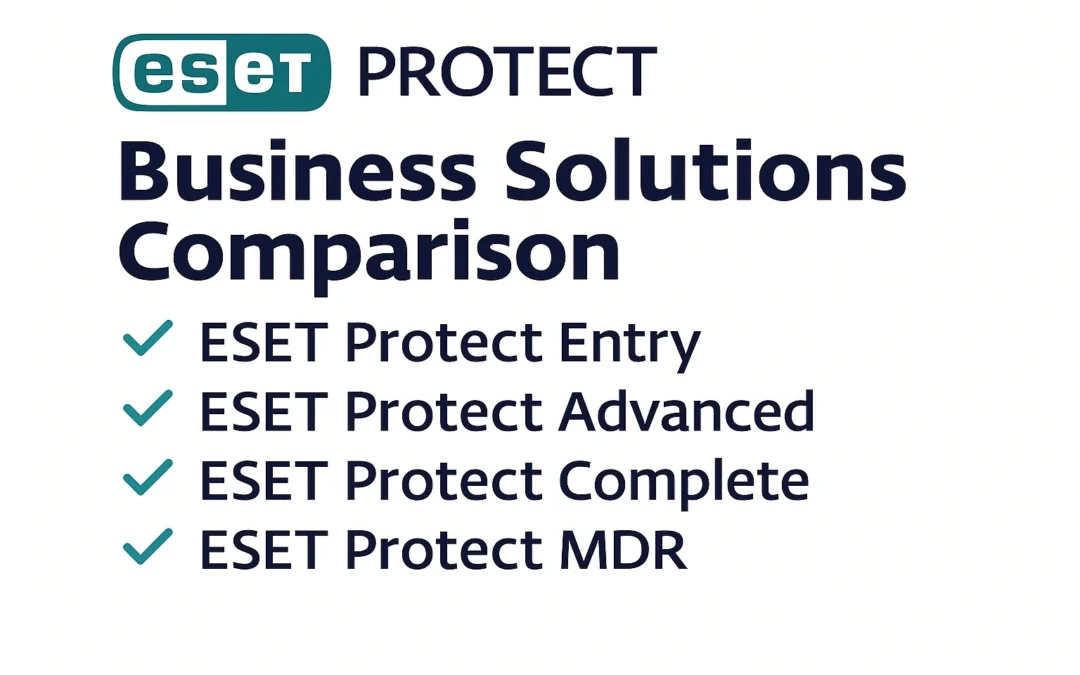 Which ESET Protect Plan Is Best for Your Business? Full Comparison of Entry, Advanced, Complete & MDR